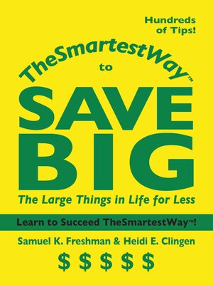 cover image of TheSmartestWay to Save Big: the Large Things in Life for Less